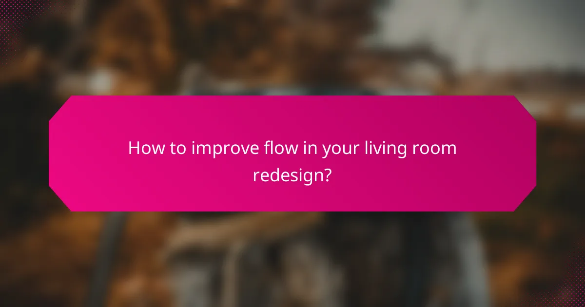 How to improve flow in your living room redesign?