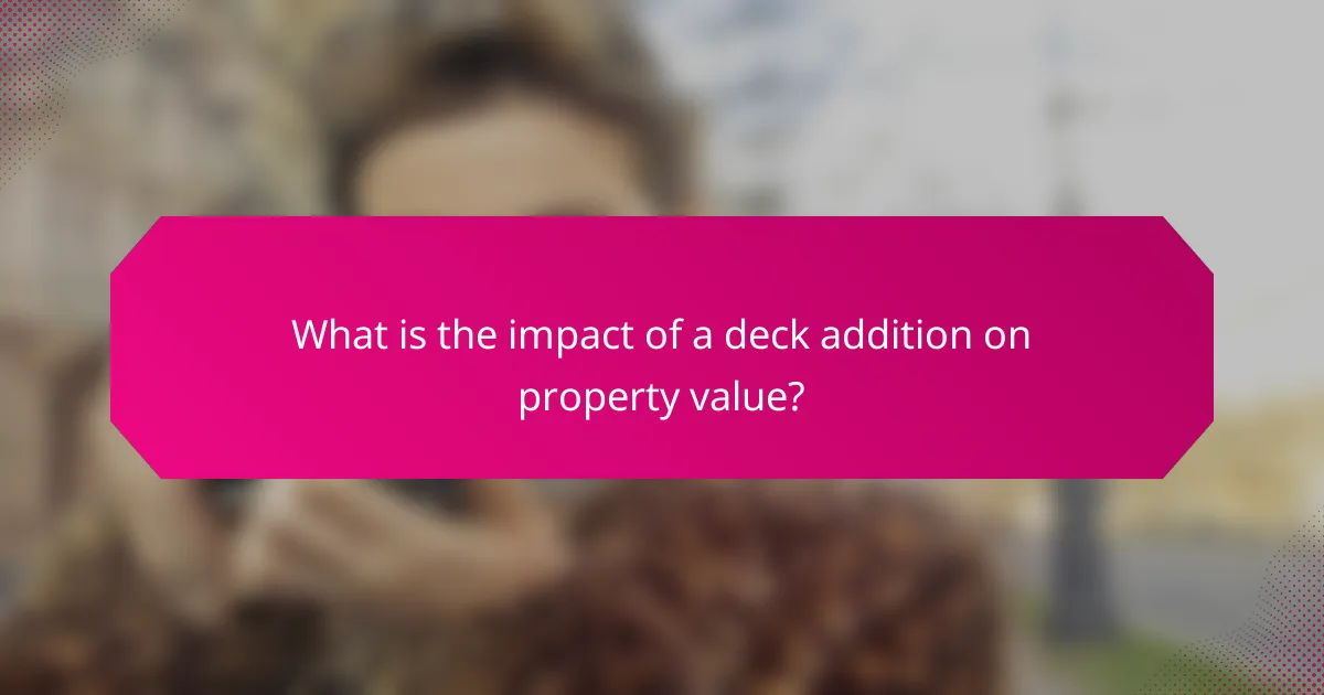 What is the impact of a deck addition on property value?